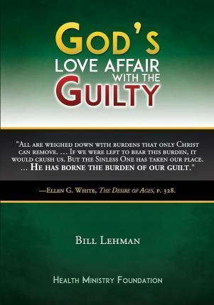 God's Love Affair with the Guilty - J. W. Lehman