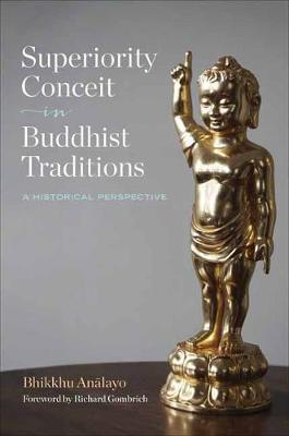 Superiority Conceit in Buddhist Traditions: A Historical Perspective - Bhikkhu Analayo
