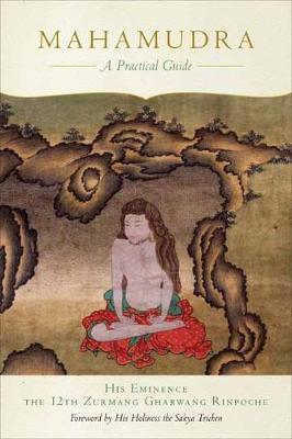 Mahamudra: A Practical Guide - The Twelfth Zurmang Gharwang Rinpoche