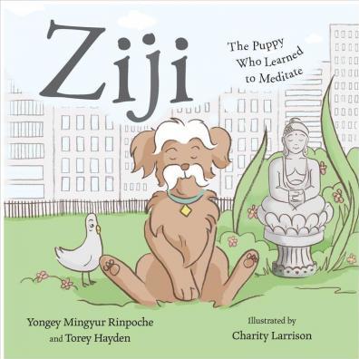 Ziji: The Puppy Who Learned to Meditate - Yongey Mingyur