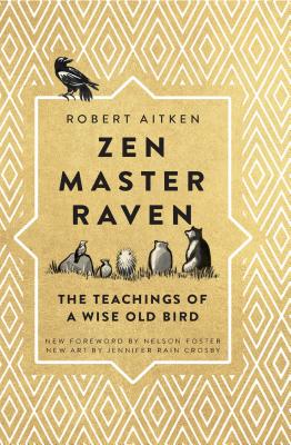 Zen Master Raven: The Teachings of a Wise Old Bird - Robert Aitken