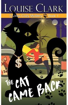 The Cat Came Back (The 9 Lives Cozy Mystery Series, Book 1) - Louise Clark
