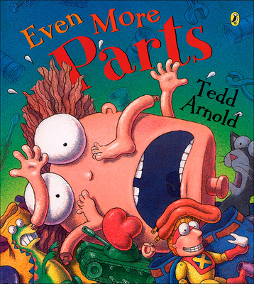 Even More Parts: Idioms from Head to Toe - Tedd Arnold