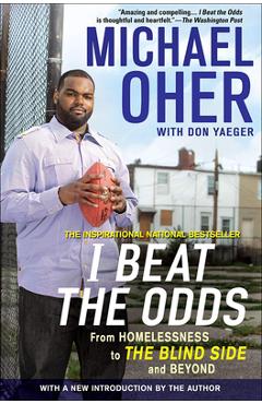 Coperta cărții 'I Beat the Odds: From Homelessness, to the Blind Side, and Beyond - Michael Oher'