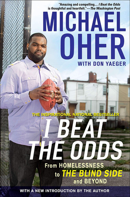 I Beat the Odds: From Homelessness, to the Blind Side, and Beyond - Michael Oher