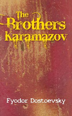 The Karamazov Brothers - Fyodor Mikhailovich Dostoevsky