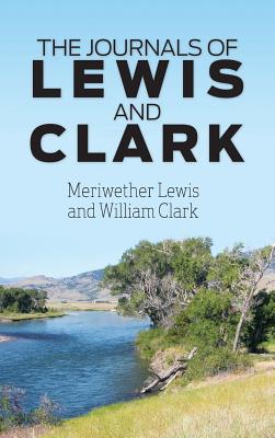 The Journals of Lewis and Clark - Meriwether Lewis