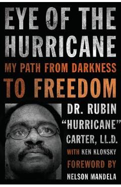 Coperta cărții 'Eye of the Hurricane: My Path from Darkness to Freedom - Rubin Hurricane Carter'