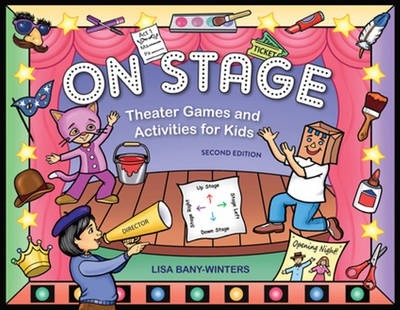 On Stage: Theater Games and Activities for Kids - Lisa Bany-winters