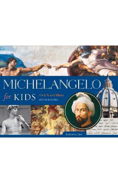 Coperta cărții 'Michelangelo for Kids, 63: His Life and Ideas, with 21 Activities - Simonetta Carr'