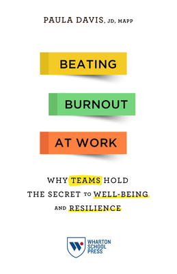 Beating Burnout at Work: Why Teams Hold the Secret to Well-Being and Resilience - Paula Davis