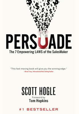 Persuade: The 7 Empowering Laws of the Salesmaker - Scott Hogle