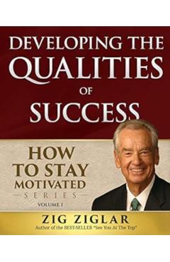 Developing the Qualities of Success - Zig Ziglar