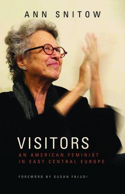 Visitors: An American Feminist in East Central Europe - Ann Snitow