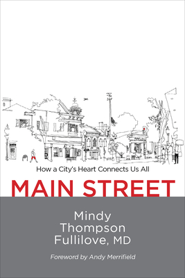 Main Street: How a City's Heart Connects Us All - Mindy Thompson Fullilove