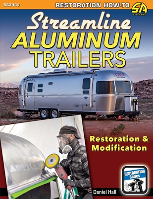 Streamline Aluminum Trailers: Restoration & Modification - Daniel Hall