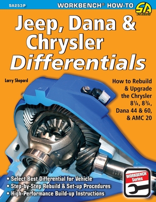 Jeep, Dana & Chrysler Differentials: How to Rebuild the 8-1/4, 8-3/4, Dana 44 & 60 & AMC 20 - Larry Shepard