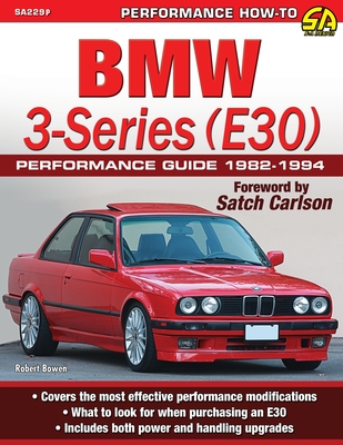 BMW 3-Series (E30) Performance Guide: 1982-1994 - Robert Bowen