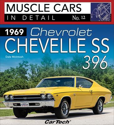 1969 Chev Chevelle Ss: MC in Detail 12: Muscle Cars in Detail No. 12 - Dale Mcintosh