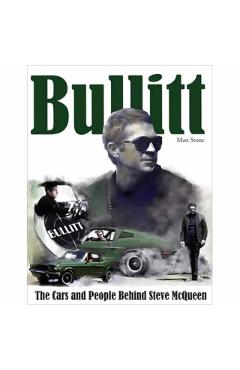 Bullitt: The Cars and People Behind Steve McQueen - Matt Stone