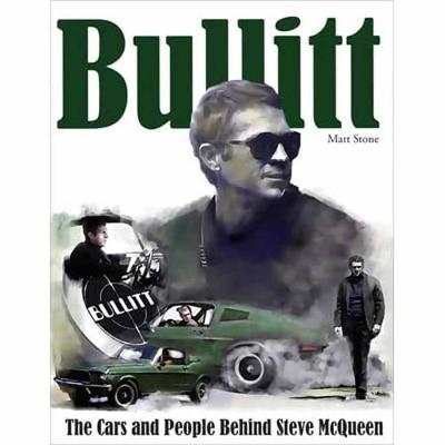 Bullitt: The Cars and People Behind Steve McQueen - Matt Stone