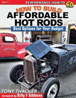 How to Build Affordable Hot Rods: Best Options for Your Budget - Tony Thacker