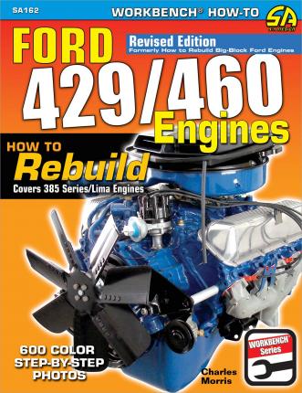 Ford 429/460 Engines: How to Rebuild - Charles Morris