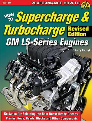 How to Supercharge & Turbocharge GM Ls-Series Engines - Revised Edition - Barry Kluczyk