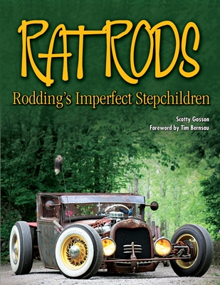 Rat Rods: Rodding's Imperfect Stepchildren - Scotty Gosson