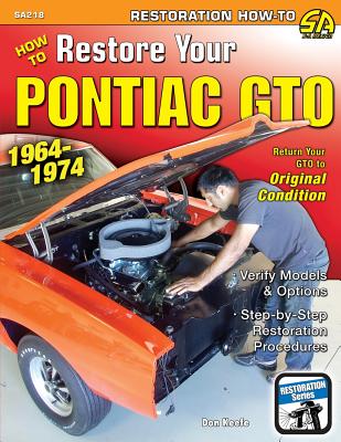 How to Restore Your Pontiac GTO: 1964-1974 - Donald Keefe