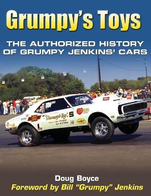 Grumpy's Toys: The Authorized History of Grumpy Jenkins' Cars - Doug Boyce