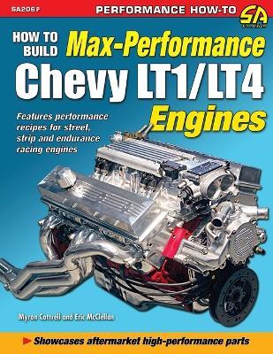 How to Build Max Performance Chevy Lt1/Lt4 Engines - Myron Cottrell