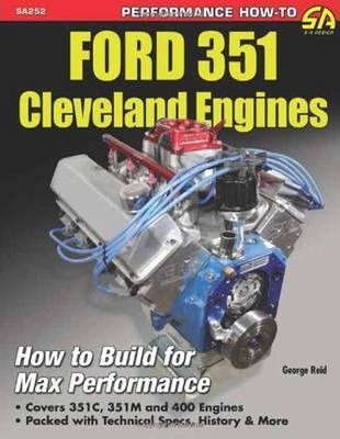 Ford 351 Cleveland Eng: Htb for Max Perf: How to Build for Max Performance - George Reid