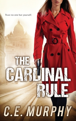 The Cardinal Rule: Author's Preferred Edition - C. E. Murphy