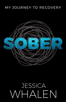 Coperta cărții 'Sober: My Journey to Recovery - Jessica Whalen'