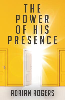 The Power of His Presence - Adrian Rogers