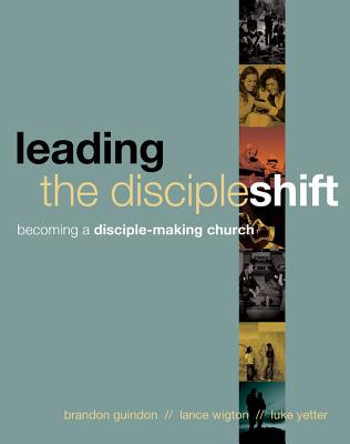 Leading the Discipleshift: Becoming a Disciple-Making Church - Brandon Guindon