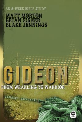 Gideon: From Weakling to Warrior - Matt Morton