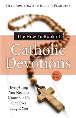 The How-To Book of Catholic Devotions - Mike Aquilina