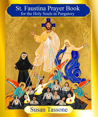 The St. Faustina Prayer Book for the Holy Souls - Susan Tassone