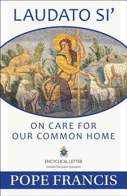 Laudato Si: On Care for Our Common Home - Pope Francis