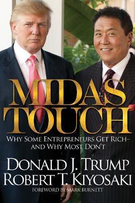 Midas Touch: Why Some Entrepreneurs Get Rich and Why Most Don't - Robert T. Kiyosaki
