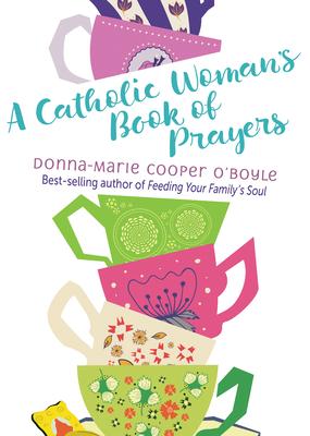 A Catholic Woman's Book of Prayers - Donna-marie Cooper O'boyle