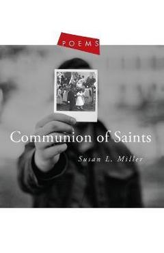 Coperta cărții 'Communion of Saints: Poems - Susan L. Miller'