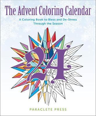 The Advent Coloring Calendar: A Coloring Book to Bless and De-Stress Through the Season - Paraclete Press