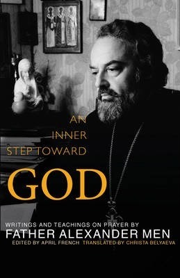 Inner Step Toward God: Writings and Teachings on Prayer - Father Alexander Men