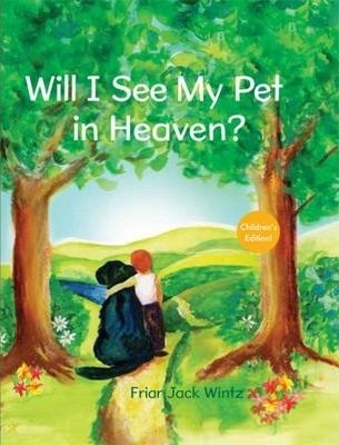 Will I See My Pet in Heaven? - Jack Wintz