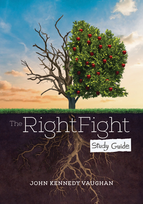 The Right Fight Study Guide - John Kennedy Vaughan