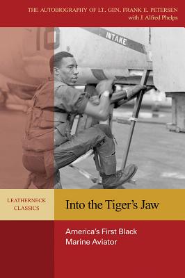 Into the Tiger's Jaw - Lt Gen Frank Peterson Jr. Usmc (ret ).