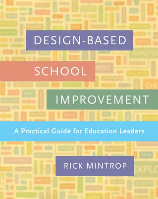 Design-Based School Improvement: A Practical Guide for Education Leaders - Rick Mintrop